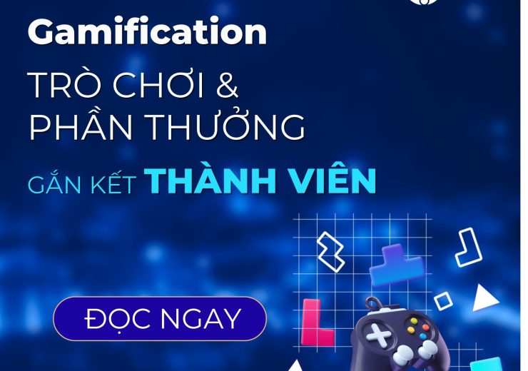 Gamification – Trò chơi và phần thưởng để gắn kết thành viên