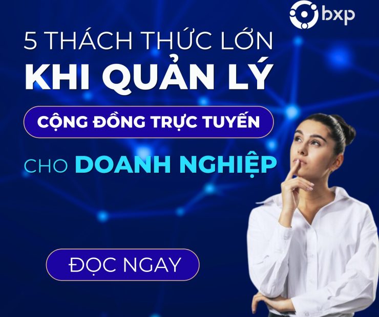 5 Thách Thức Lớn Khi Quản Lý Cộng Đồng Trực Tuyến Cho Doanh Nghiệp